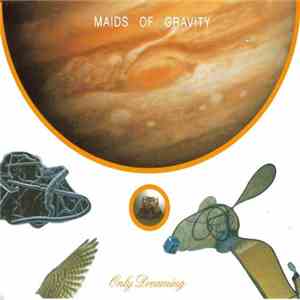 Maids Of Gravity - Only Dreaming