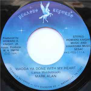 Mark Alan - Wadda Ya Done With My Heart