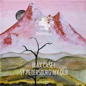 Max Caset - St.Petersburg My Dub
