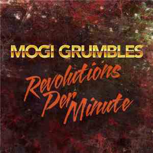 Mogi Grumbles - Revolutions Per Minute