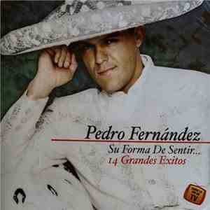 Pedro Fernández - Su Forma De Sentir... 14 Grandes Exitos