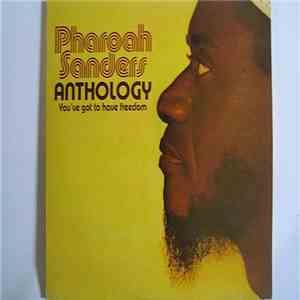 Pharoah Sanders - Anthology - You've Got To Have Freedom