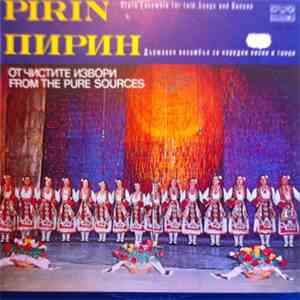 Pirin State Ensemble For Folk Songs And Dances - From The Pure Sources