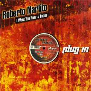 Roberto Narlito - I Want You Now / Focus