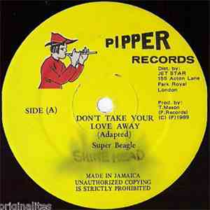 Super Beagle - Don't Take Your Love Away