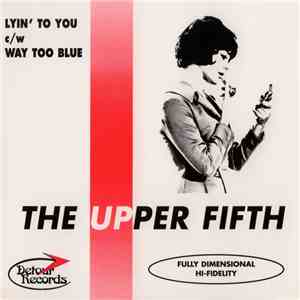 The Upper Fifth - Lyin' To You / Way Too Blue
