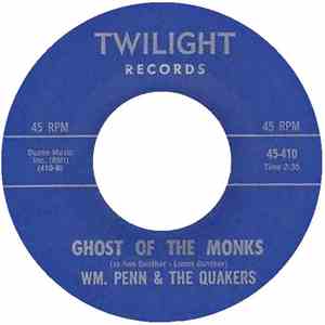 Wm. Penn & The Quakers - Goodbye My Love / Ghost Of The Monks