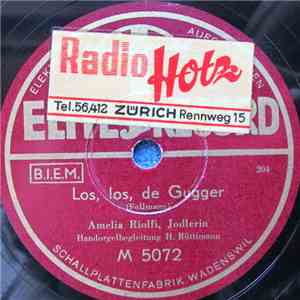 Amelia Riolfi, H. Rüttimann - Los,Los, De Gugger / Roti Bäckli, Blaui Aeugl ...