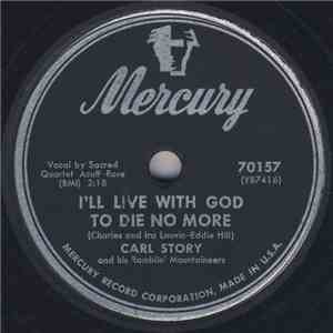 Carl Story And His Ramblin' Mountaineers - I'll Live With God To Die No Mor ...