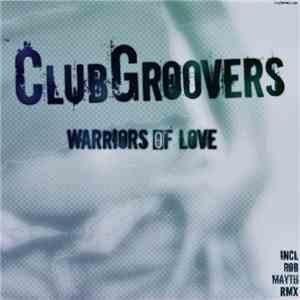 Clubgroovers - Warriors Of Love
