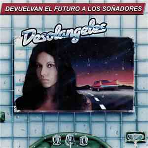 Desolángeles - Devuelvan El Futuro A Los Soñadores