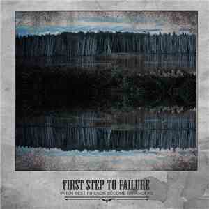 First Step To Failure  - When Best Friends Become Strangers