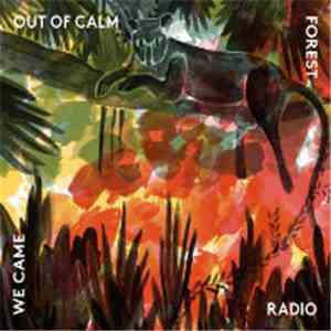 Forest Radio - We Came Out Of The Calm