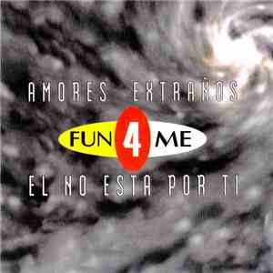 Fun 4 Me - Amores Extraños / El No Esta Por Ti