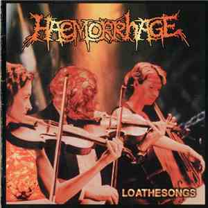 Haemorrhage - Loathesongs