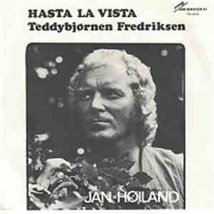 Jan Høiland - Hasta La Vista / Teddybjörnen Fredriksen