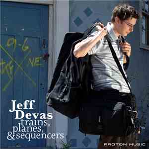 Jeff Devas - Trains, Planes, & Sequencers