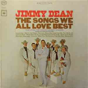 Jimmy Dean Featuring The Chuck Cassey Singers - The Songs We All Love Best