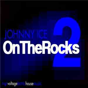 Johnny Ice - ON THE ROCKS 2