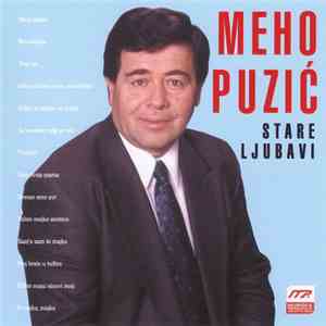 Meho Puzić - Stare Ljubavi
