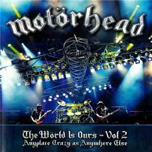 Motörhead - The Wörld Is Ours - Vol 2 (Anyplace Crazy As Anywhere Else)