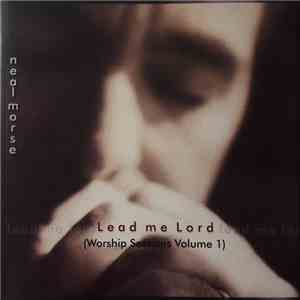 Neal Morse - Lead Me Lord (Worship Sessions Volume 1)