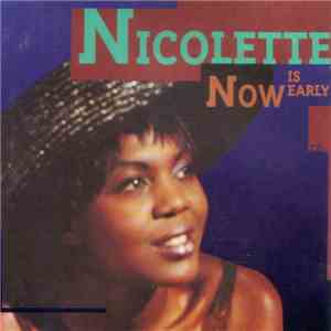 Nicolette - Now Is Early