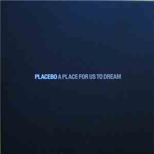 Placebo - A Place For Us To Dream