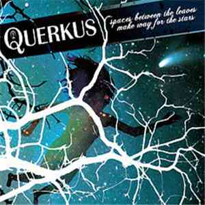 Querkus - Spaces Between The Leaves Make Way For The Stars