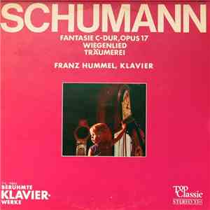 Schumann, Franz Hummel - Fantasie C-Dur, Opus 17 / Wiegenlied / Träumerei