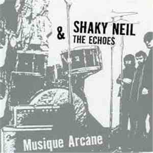 Shaky Neil & The Echoes - Musique Arcane