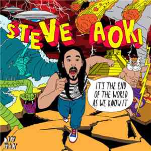 Steve Aoki - It's The End Of The World As We Know It