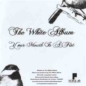 The White Album - Your Mouth Is A Fist