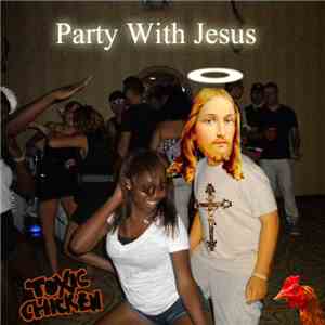 Toxic Chicken - Party With Jesus