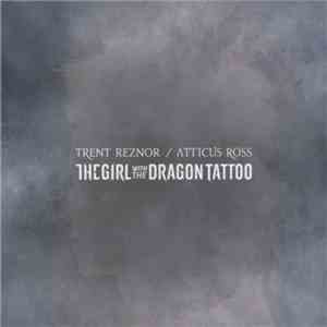 Trent Reznor / Atticus Ross - The Girl With The Dragon Tattoo
