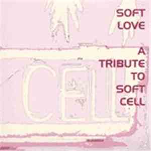 Various - Soft Love: A Tribute To Soft Cell