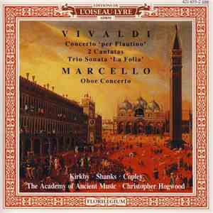 Vivaldi, Marcello, Kirkby, Shanks, Copley, The Academy Of Ancient Music, Christopher Hogwood - Concerto 'Per Flautino' / 2 Cantatas / Trio Sonata 'La Folia' / Oboe Concerto