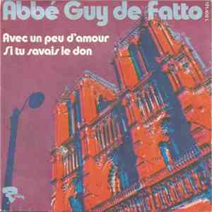 Abbé Guy De Fatto - Avec Un Peu D'Amour / Si Tu Avais Le Don