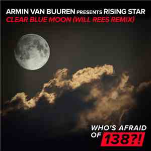 Armin van Buuren Presents Rising Star - Clear Blue Moon (Will Rees Remix)