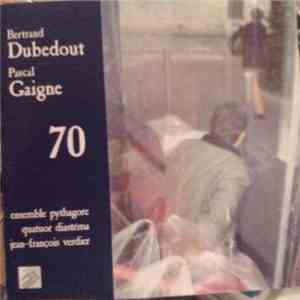 Bertrand Dubedout / Pascal Gaigne - Ensemble Pythagore / Quatuor Diastéma / ...