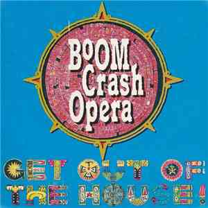 Boom Crash Opera - Get Out Of The House