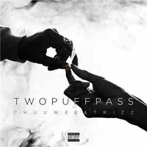 Chuuwee & Trizz  - Two Puff Pass