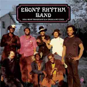Ebony Rhythm Band - Soul Heart Transplant / Drugs Ain't Cool