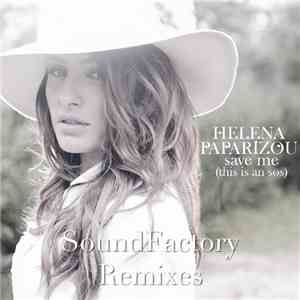 Helena Paparizou - Save Me (This Is An SOS) (SoundFactory Remixes)