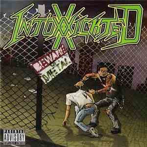 Intoxxxicated - Beware Of Metal