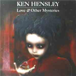 Ken Hensley - Love & Other Mysteries