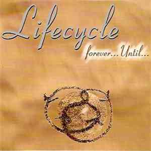 LifeCycle  - Forever... Until...