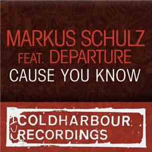 Markus Schulz Feat. Departure - Cause You Know