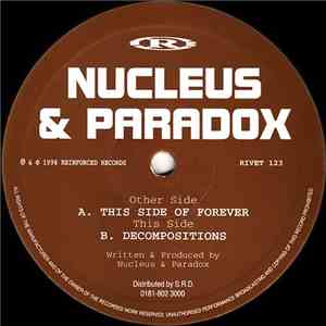 Nucleus & Paradox - This Side Of Forever / Decompositions