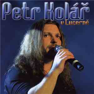 Petr Kolář - V Lucerně